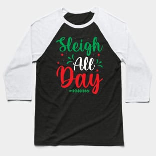 Sleigh all Day Baseball T-Shirt